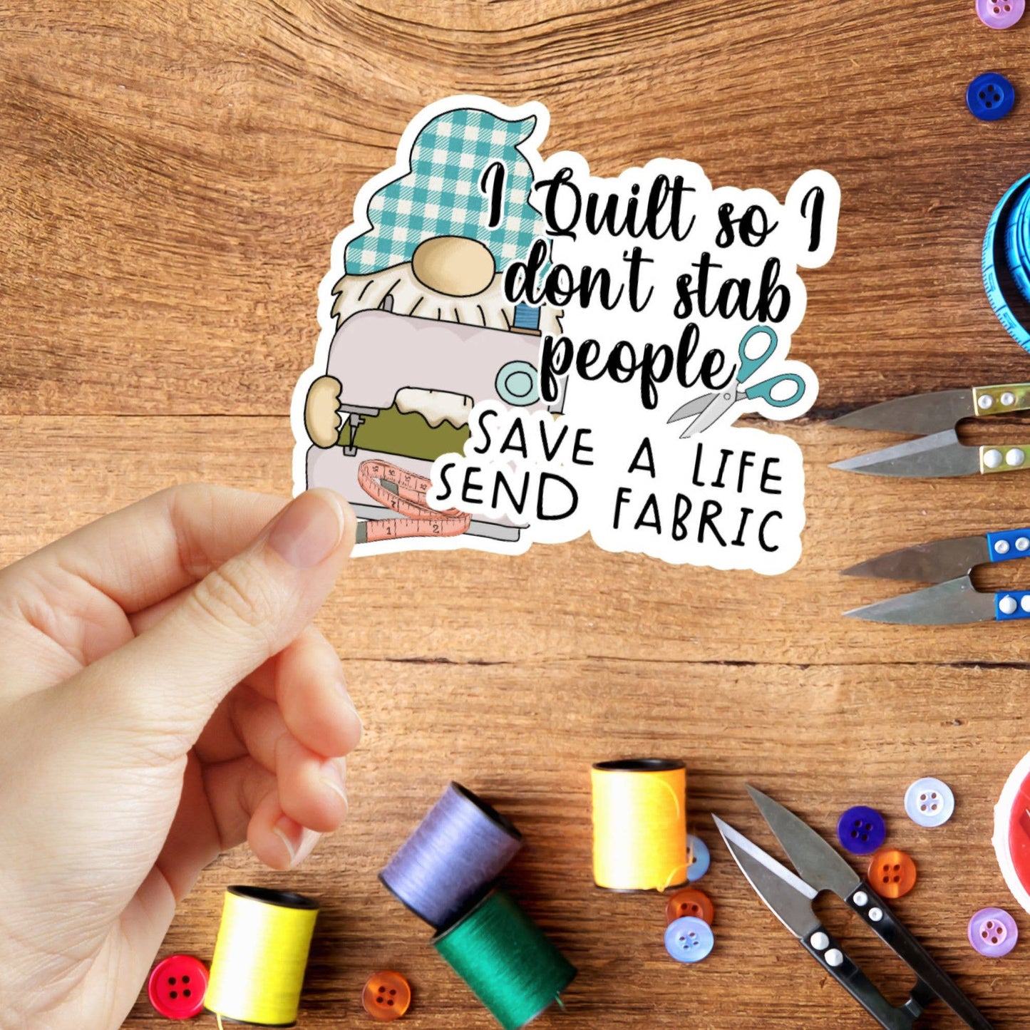 I Quilt So I Don't Stab People Save A Life Send Fabric