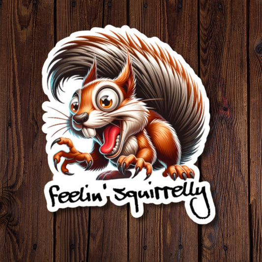 Feelin' Squirrelly Crazy Squirrel Sticker