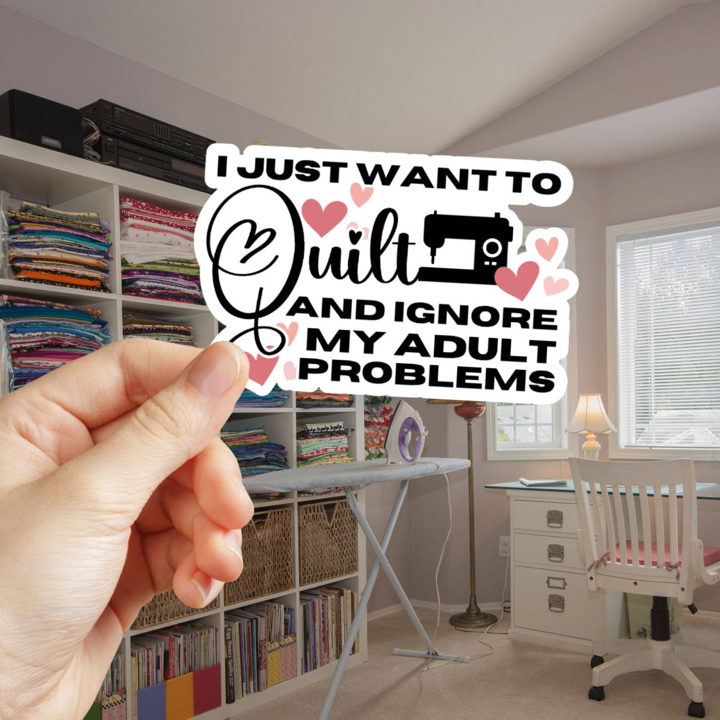 I Just Want To Quilt And Ignore My Adult Problems