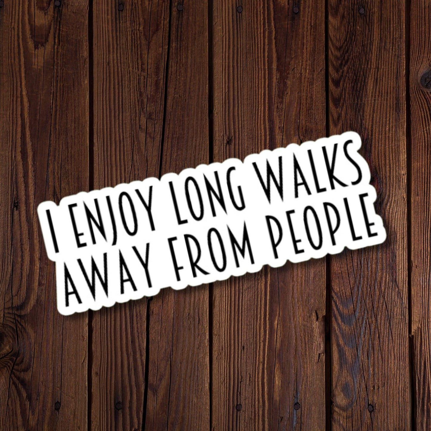I Enjoy Long Walks Away From People Sticker