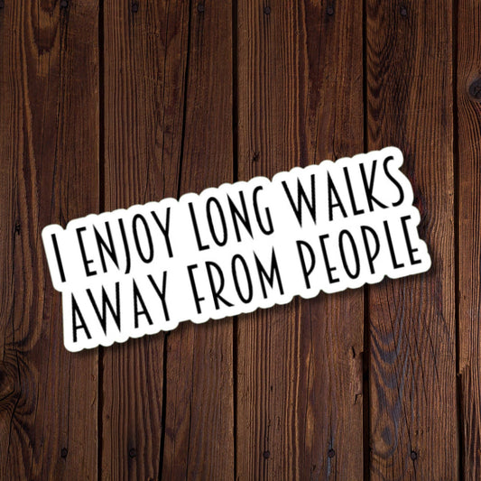 I Enjoy Long Walks Away From People Sticker