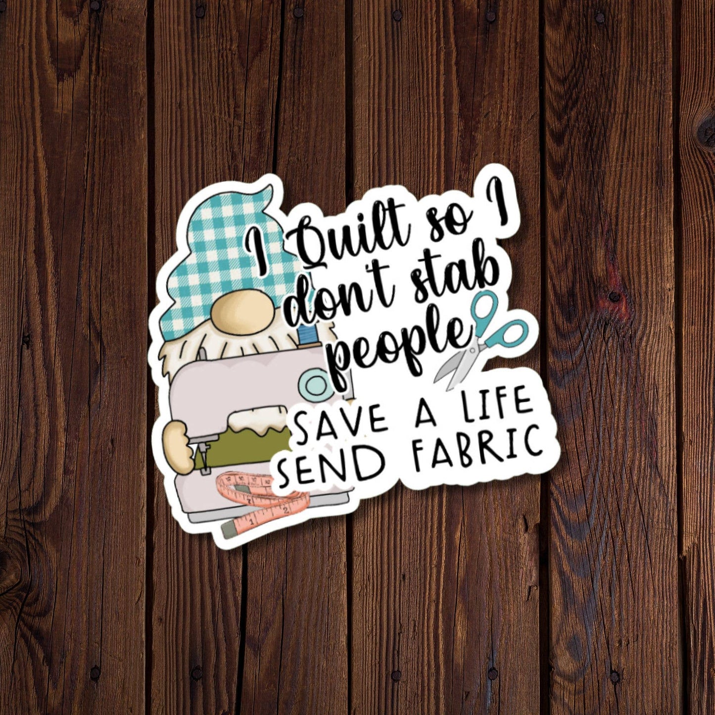 I Quilt So I Don't Stab People Save A Life Send Fabric