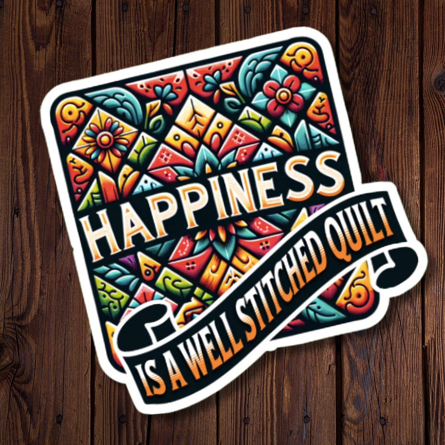 Happiness Is A Well Stitched Quilt