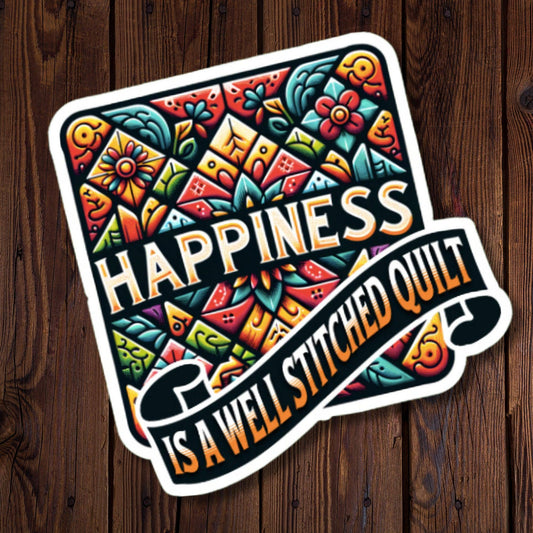 Happiness Is A Well Stitched Quilt