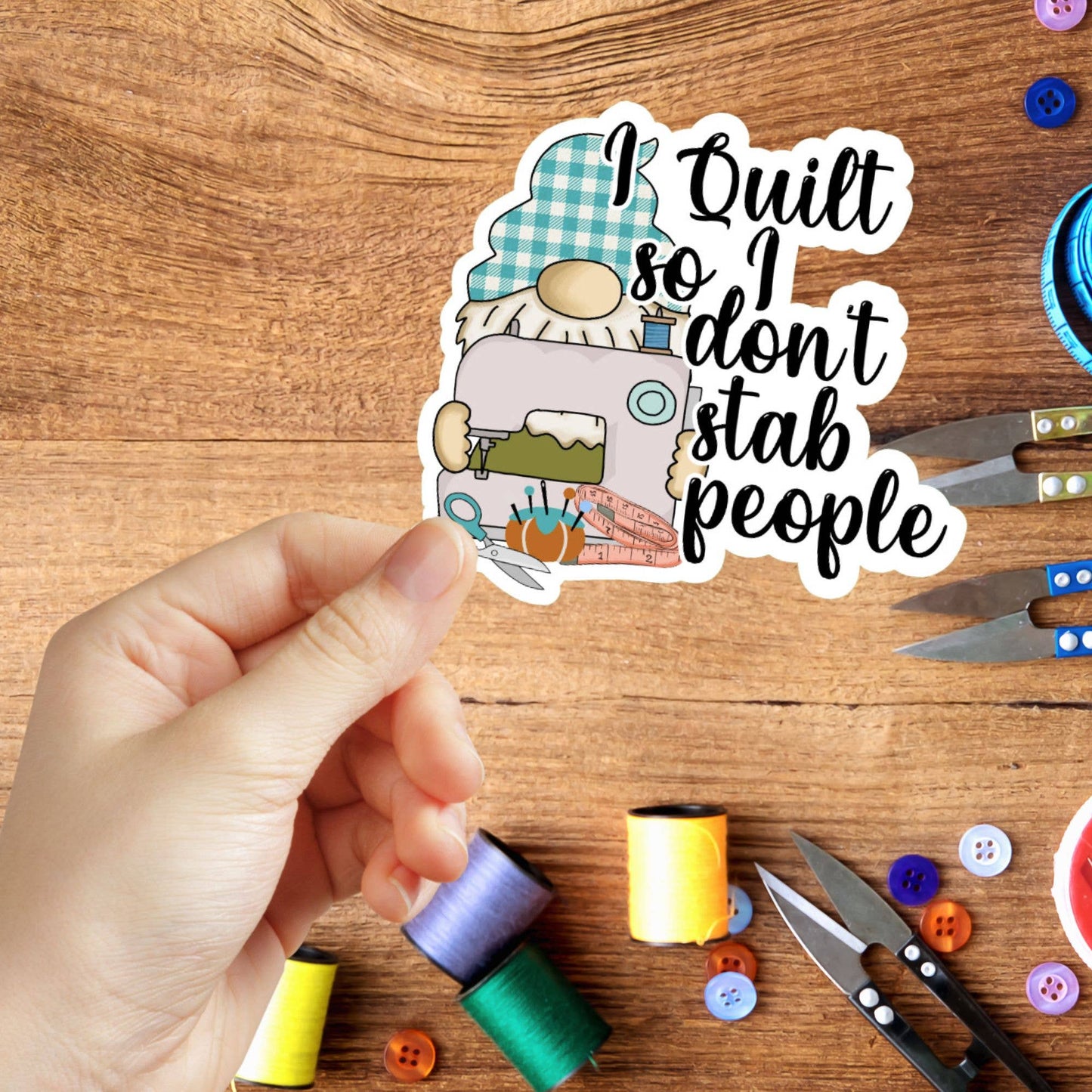 I Quilt So I Don't Stab People