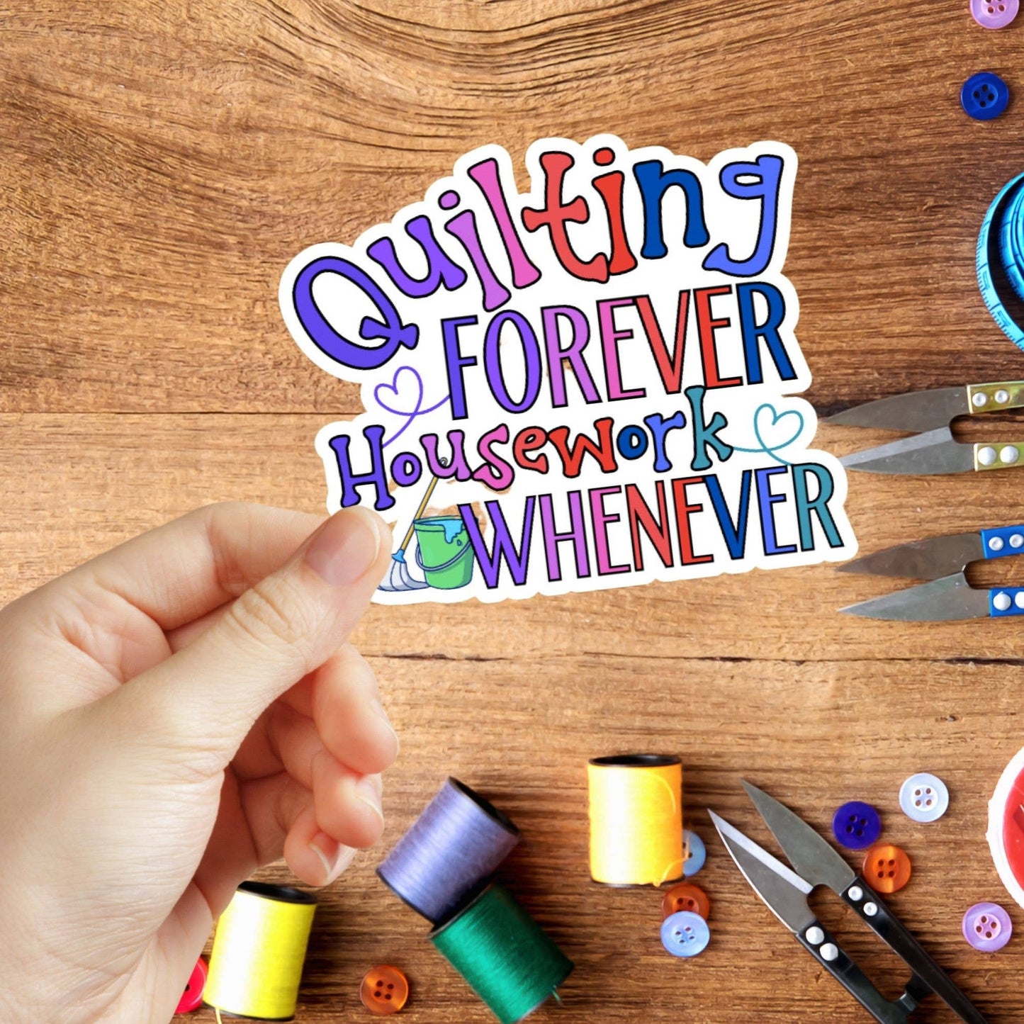 Quilting Forever Housework Whenever - Colour