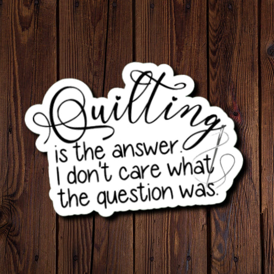 Quilting is the answer I don't care what the question was