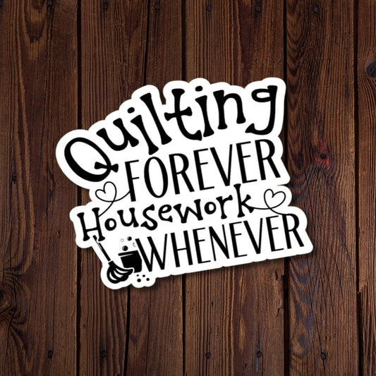 Quilting Forever Housework Whenever - Black and White